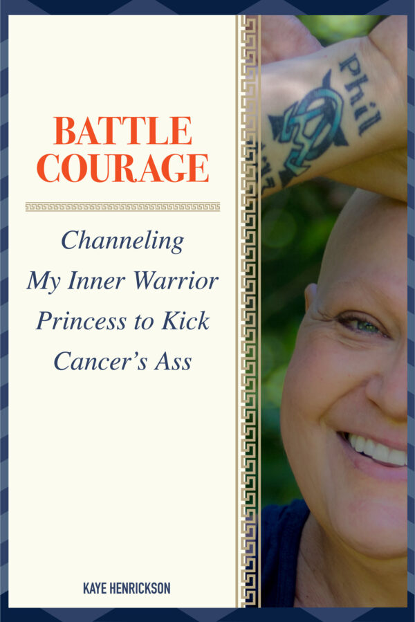 Battle Courage: Channeling That Inner Warrior to Defeat Adversity