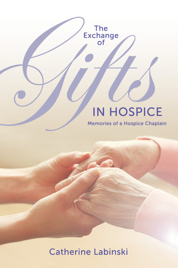 The Exchange of Gifts in Hospice: Memoir of a Hospice Chaplain