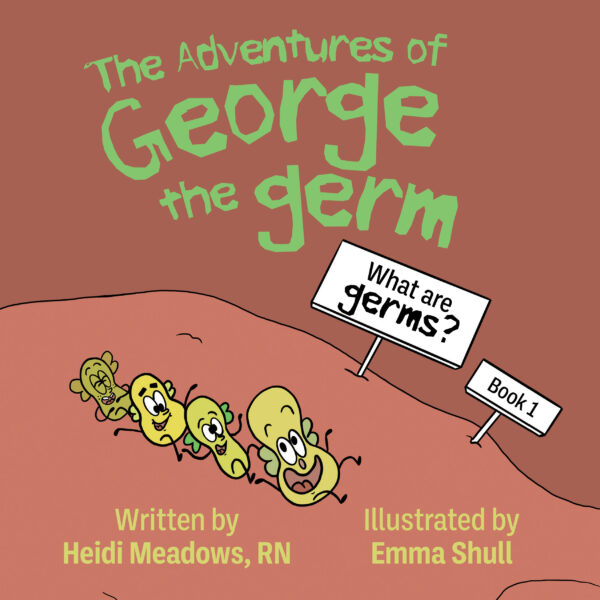 The Adventures of George the Germ: What are Germs?