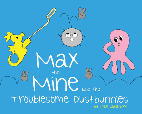 Max the Mine and the Troublesome Dustbunnies